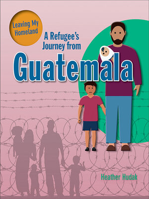 cover image of A Refugee's Journey From Guatemala